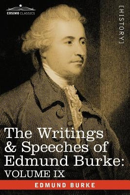 The Writings & Speeches of Edmund Burke: Volume IX - Articles of Charge Against Warren Hastings, Esq.; Speeches in the Impeachment by Burke, Edmund, III