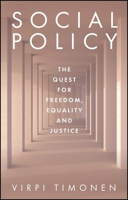 Social Policy: The Quest for Freedom, Equality and Justice by Timonen, Virpi