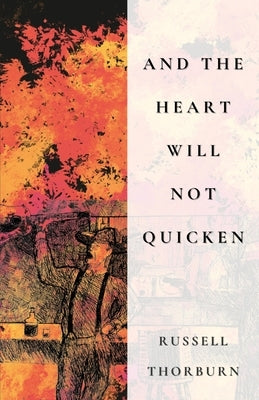 And the Heart Will Not Quicken by Thorburn, Russell