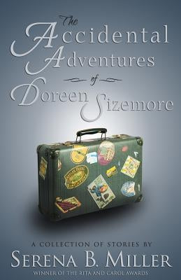 The Accidental Adventures of Doreen Sizemore by Miller, Serena B.