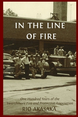 A History of the Swarthmore Fire Company by Akasaka, Rio