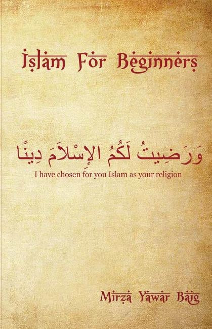 Islam for Beginners: What you wanted to ask but didn't by Yawar Baig, Mirza