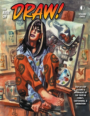The Best of Draw! Volume 3: Step-By-Step Lessons & Interviews by Top Pros in Comics, Cartooning & Animation! by Manley, Mike