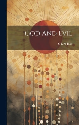 God And Evil by Joad, C. E. M.