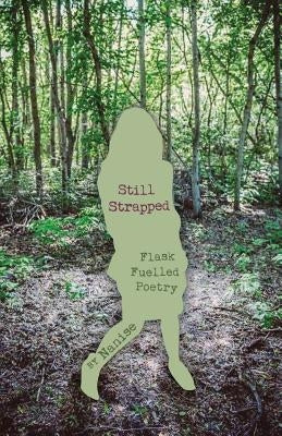 Still Strapped: Flask Fuelled Poetry by Nanise