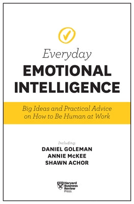 Harvard Business Review Everyday Emotional Intelligence: Big Ideas and Practical Advice on How to Be Human at Work by Review, Harvard Business