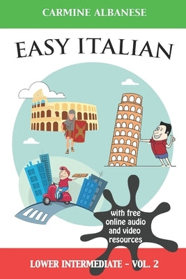 Easy Italian: Lower Intermediate Level - Vol. 2 by Albanese, Carmine