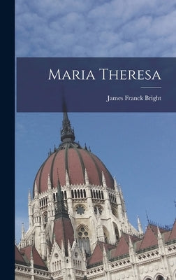 Maria Theresa by Bright, James Franck