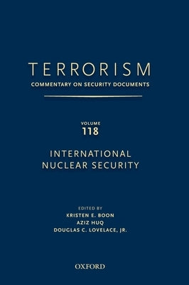 Terrorism: Commentary on Security Documents Volume 118: International Nuclear Security by Lovelace, Douglas