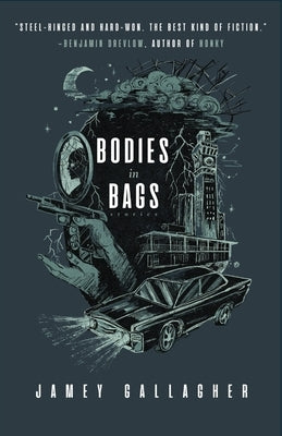 Bodies in Bags: Stories by Gallagher, Jamey