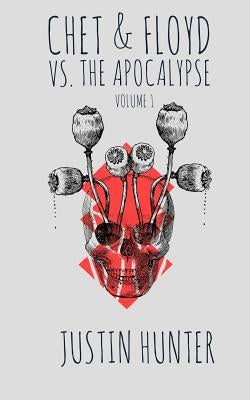 Chet & Floyd vs. the Apocalypse: Volume 1 by Hunter, Justin