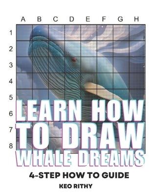 Learn How To Draw Whale Dreams: 4-Step How To Guide by Rithy, Keo