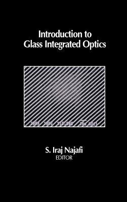 Introduction to Glass Integrated Optics by Najafi, S. Iraj