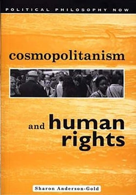 Cosmopolitanism and Human Rights by Anderson-Gold, Sharon