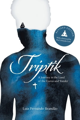 Triptik: A Journey in the Land of the Gurus and Yonder by Brandão, Luiz Fernando