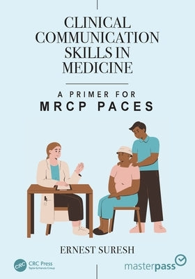 Clinical Communication Skills in Medicine: A Primer for MRCP PACES by Suresh, Ernest