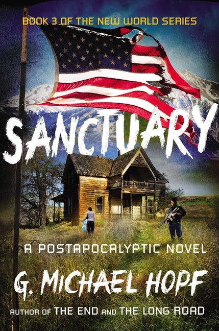 Sanctuary: A Postapocalyptic Novel by Hopf, G. Michael