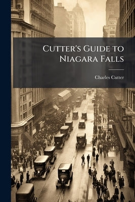 Cutter's Guide to Niagara Falls by Cutter, Charles