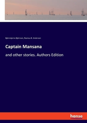 Captain Mansana: and other stories. Authors Edition by Björnson, Björnstjerne