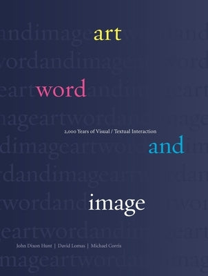 Art, Word and Image: Two Thousand Years of Visual/Textual Interaction by Corris, Michael
