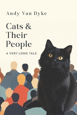 Cats and Their People: A Very Long Tale by Van Dyke, Andy