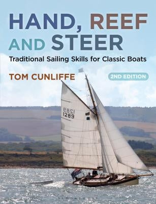 Hand, Reef and Steer: Traditional Sailing Skills for Classic Boats by Cunliffe, Tom