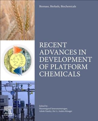 Biomass, Biofuels, Biochemicals: Recent Advances in Development of Platform Chemicals by Saravanamurugan, S.