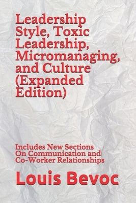 Leadership Style, Toxic Leadership, Micromanaging, and Culture (Expanded Edition): Includes New Sections On Communication and Co-Worker Relationships by Collinson, Rachael