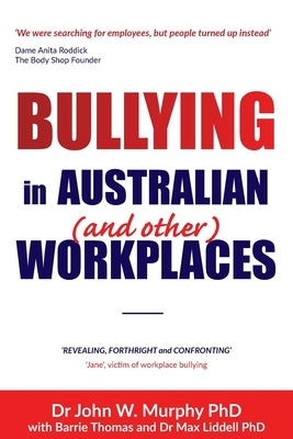 Bullying in Australian (and Other) Workplaces by Murphy, John W.