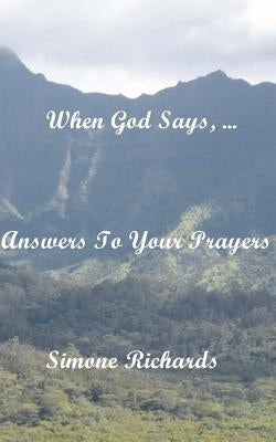 When God Says, ...: Answers To Your Prayers by Richards, Simone