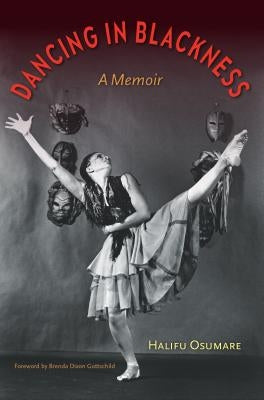 Dancing in Blackness: A Memoir by Osumare, Halifu