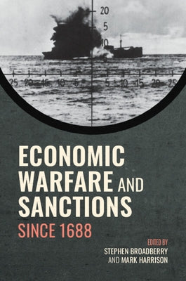 Economic Warfare and Sanctions Since 1688 by Broadberry, Stephen