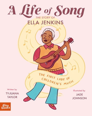 A Life of Song: The Story of Ella Jenkins (the First Lady of Children's Music) by Taylor, Ty-Juana
