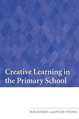 Creative Learning in the Primary School by Jeffrey, Bob