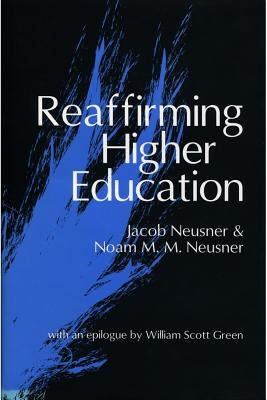 Reaffirming Higher Education by Neusner, Noam