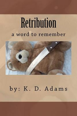 Retribution: Retribution by Adams, K. D.