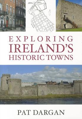 Exploring Ireland's Historic Towns by Dargan, Pat