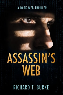 Assassin's Web: A dark web thriller by Burke, Richard T.