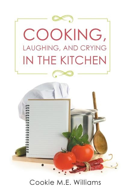 Cooking, Laughing, and Crying in the Kitchen by Williams, Cookie M. E.