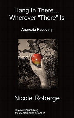 Hang In There... Wherever "There" Is by Roberge, Nicole