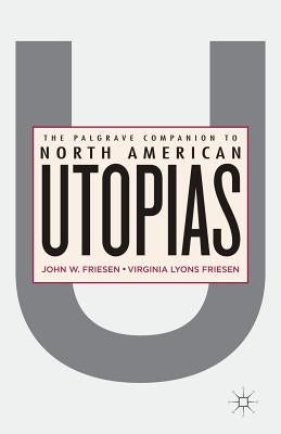 The Palgrave Companion to North American Utopias by Friesen, J.