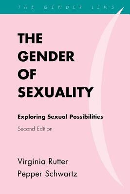 The Gender of Sexuality: Exploring Sexual Possibilities, Second Edition by Rutter, Virginia