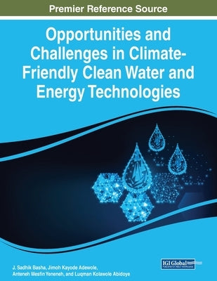 Opportunities and Challenges in Climate-Friendly Clean Water and Energy Technologies by Basha, J. Sadhik