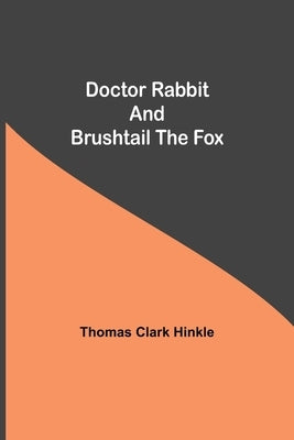 Doctor Rabbit and Brushtail the Fox by Clark Hinkle, Thomas