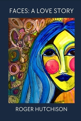 Faces: A Love Story by Hutchison, Roger