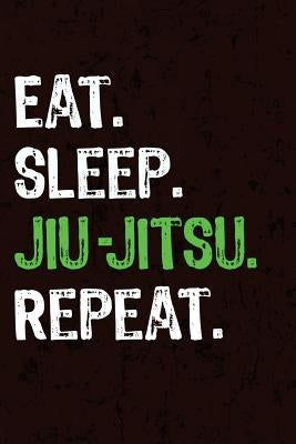Eat Sleep Jiu Jitsu Repeat by Giftstore, Jiu Jitsu