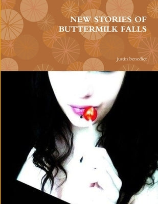 New Stories of Buttermilk Falls by Benedict, Justin