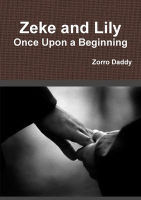 Zeke and Lily - Once Upon a Beginning by Daddy, Zorro