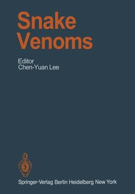 Snake Venoms by Lee, C. -Y