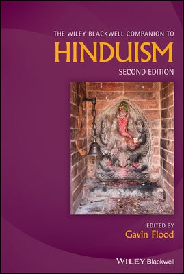 The Wiley Blackwell Companion to Hinduism by Flood, Gavin